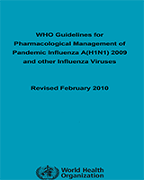 Cover of WHO Guidelines for Pharmacological Management of Pandemic Influenza A(H1N1) 2009 and Other Influenza Viruses